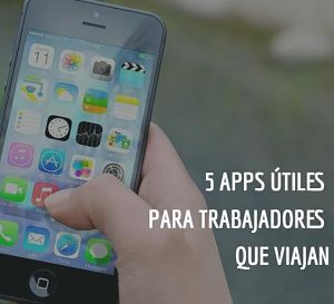 Las 5 apps más útiles para trabajadores que viajan